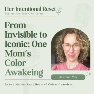 From Invisible to Iconic: One Mom's Color Awakening | Marissa Ray